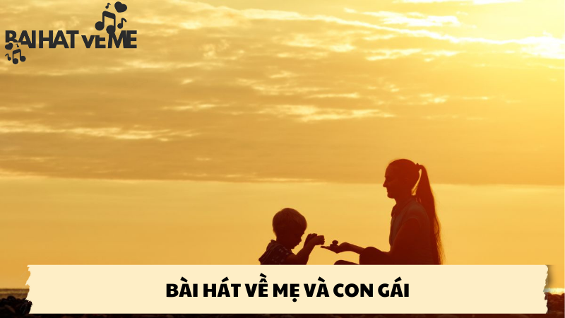 bài hát về mẹ con gái