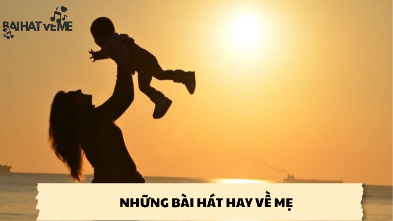 những bài hát hay về mẹ